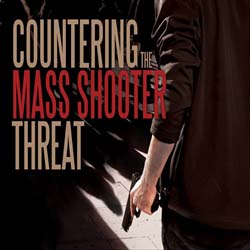 Countering The Mass Shooter Threat